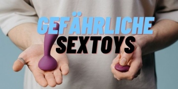 Gefährliches Sexspielzeug